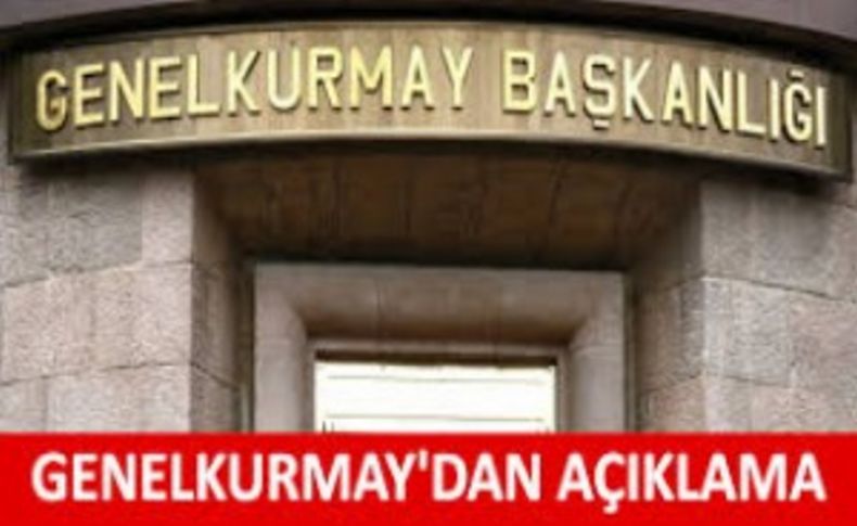 Genelkurmay'dan flaş açıklama